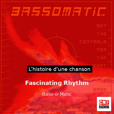 Histoire d'une chanson Fascinating Rhythm - Bass-o-Matic