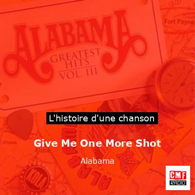 Histoire d'une chanson Give Me One More Shot - Alabama
