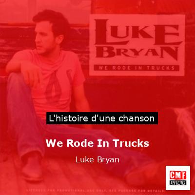 Histoire d'une chanson We Rode In Trucks - Luke Bryan