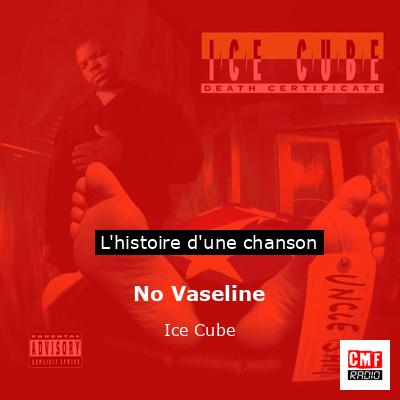 Histoire d'une chanson No Vaseline - Ice Cube