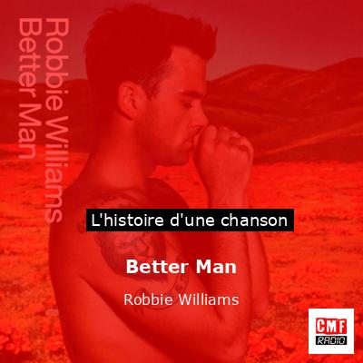 Histoire d'une chanson Better Man - Robbie Williams