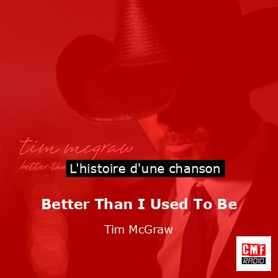 Better Than I Used To Be – Tim McGraw