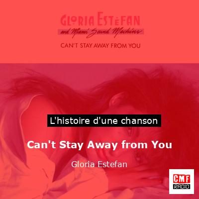 Can’t Stay Away from You – Gloria Estefan