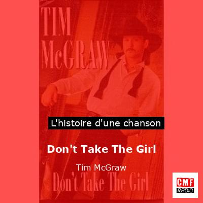 Histoire d'une chanson Don't Take The Girl - Tim McGraw