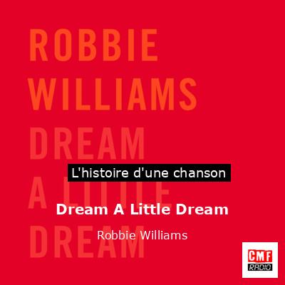 Histoire d'une chanson Dream A Little Dream - Robbie Williams