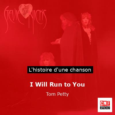 I Will Run to You  – Tom Petty
