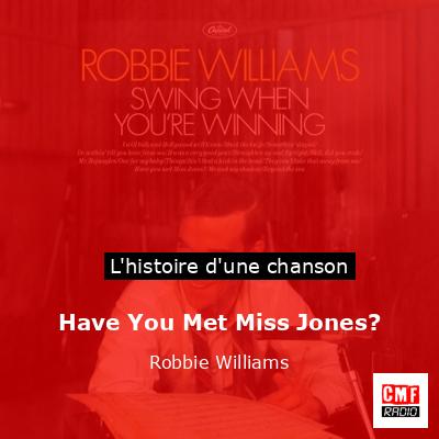 Histoire d'une chanson Have You Met Miss Jones? - Robbie Williams