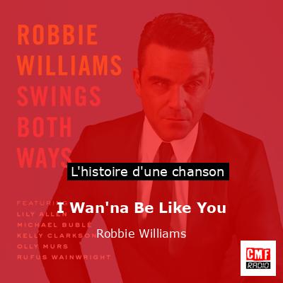 Histoire d'une chanson I Wan'na Be Like You - Robbie Williams
