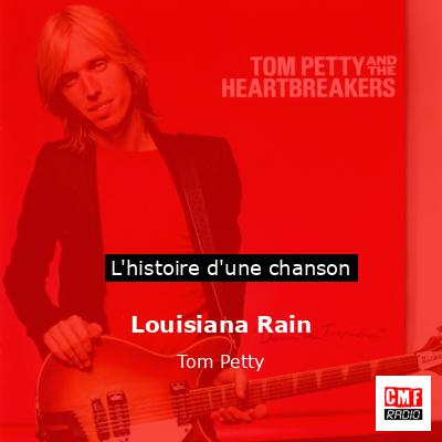 Histoire d'une chanson Louisiana Rain - Tom Petty