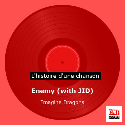 Histoire d'une chanson Enemy (with JID)  - Imagine Dragons