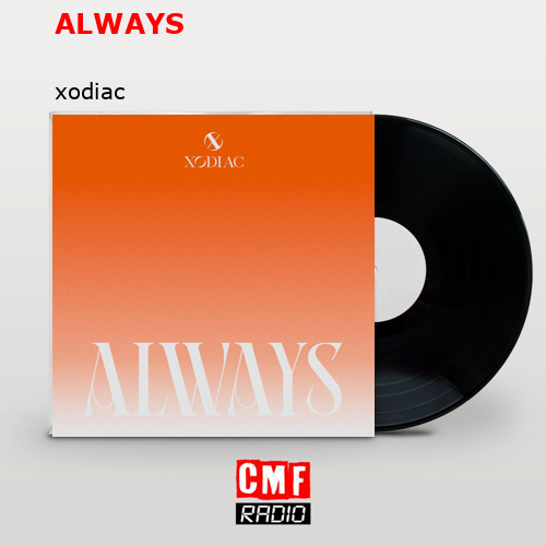 ALWAYS – xodiac