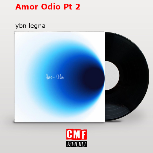 final cover Amor Odio Pt 2 ybn legna