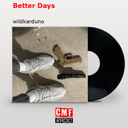 Better Days – wildkarduno