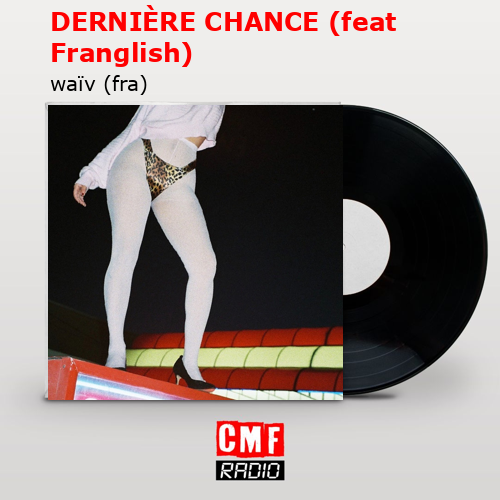 DERNIÈRE CHANCE (feat Franglish) – waïv (fra)