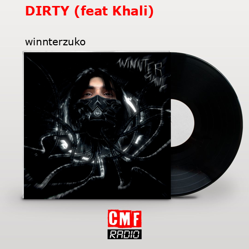 DIRTY (feat Khali) – winnterzuko