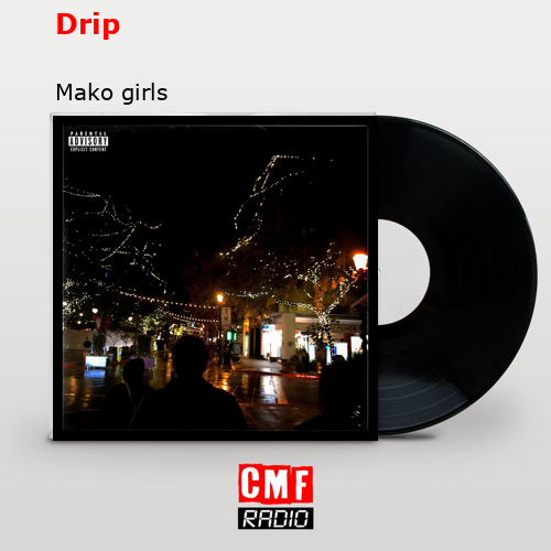 Drip – Mako girls