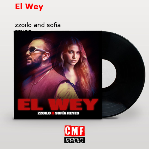 El Wey – zzoilo and sofía reyes