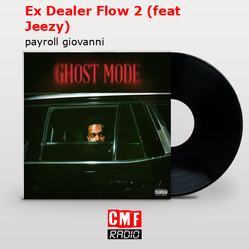 Ex Dealer Flow 2 (feat Jeezy) – payroll giovanni