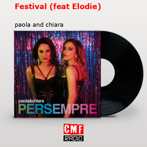 Festival (feat Elodie) – paola and chiara