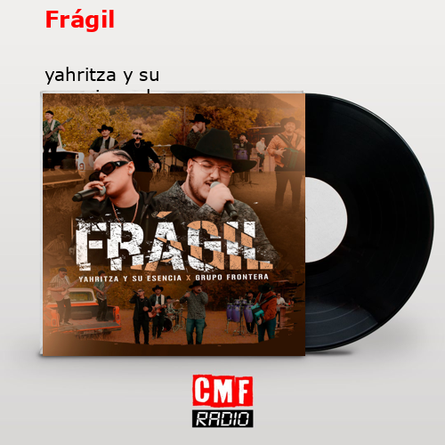 Frágil – yahritza y su esencia and grupo frontera