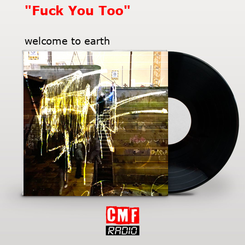 “Fuck You Too” – welcome to earth