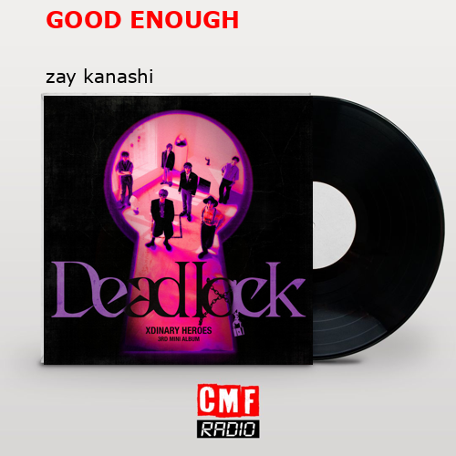 GOOD ENOUGH – zay kanashi