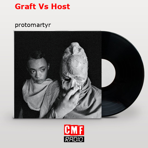 Graft Vs Host – protomartyr