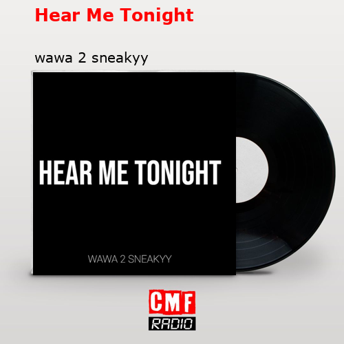 final cover Hear Me Tonight wawa 2 sneakyy