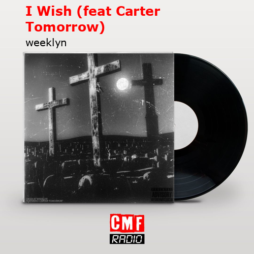 final cover I Wish feat Carter Tomorrow weeklyn