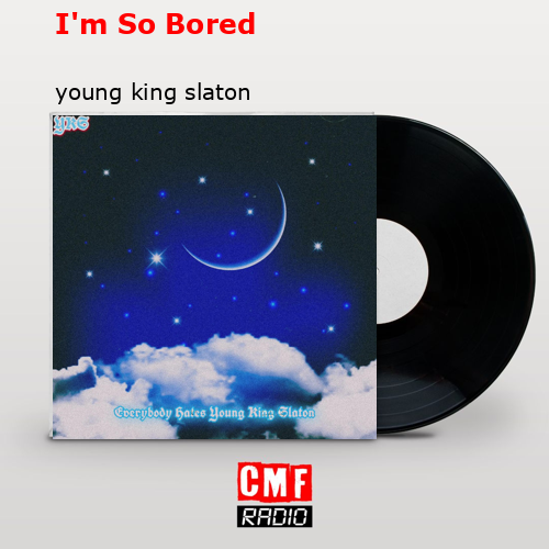 final cover Im So Bored young king slaton