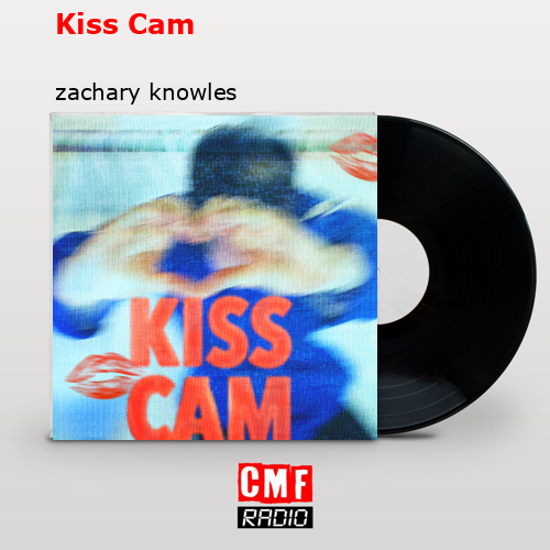 final cover Kiss Cam zachary knowles