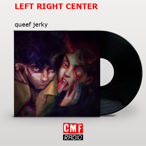 LEFT RIGHT CENTER – queef jerky