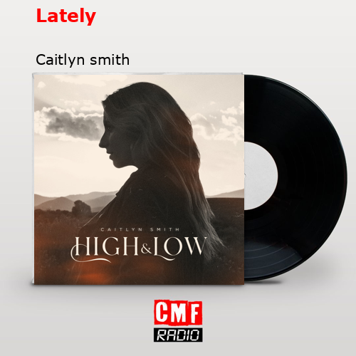 Lately – Caitlyn smith