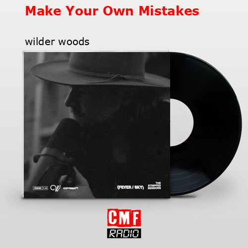 Make Your Own Mistakes – wilder woods