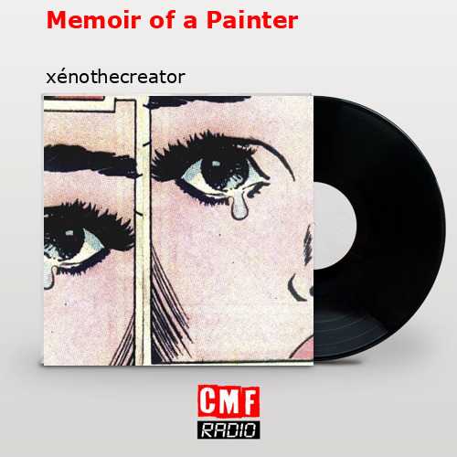 Memoir of a Painter – xénothecreator