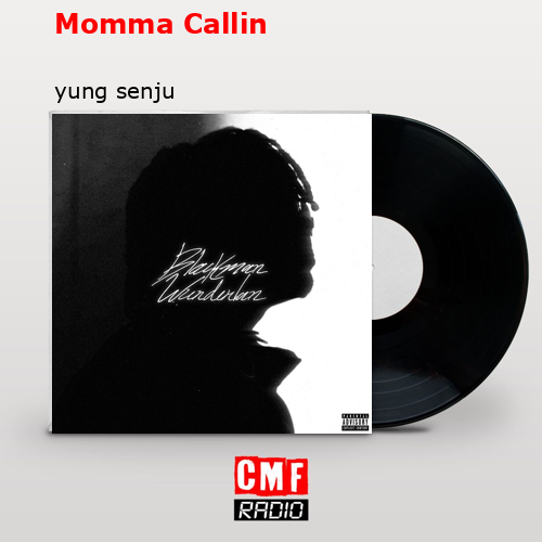 Momma Callin – yung senju