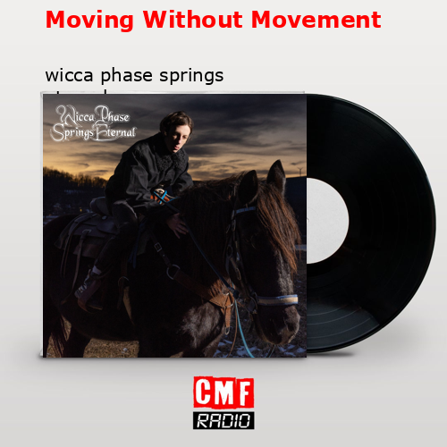 Moving Without Movement – wicca phase springs eternal