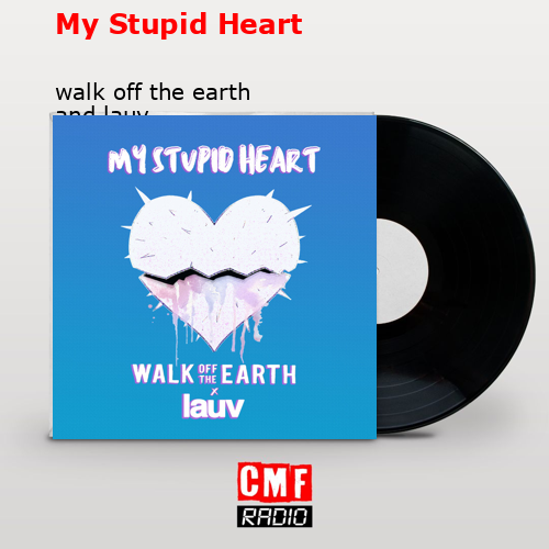 final cover My Stupid Heart walk off the earth and lauv
