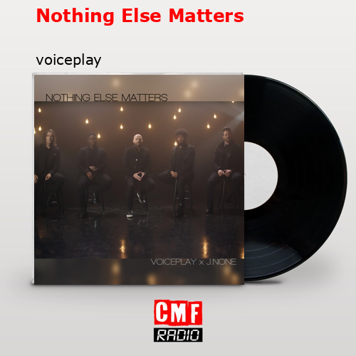 Nothing Else Matters – voiceplay