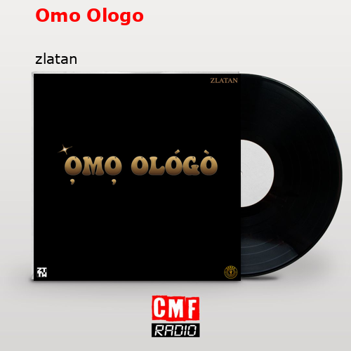 Omo Ologo – zlatan