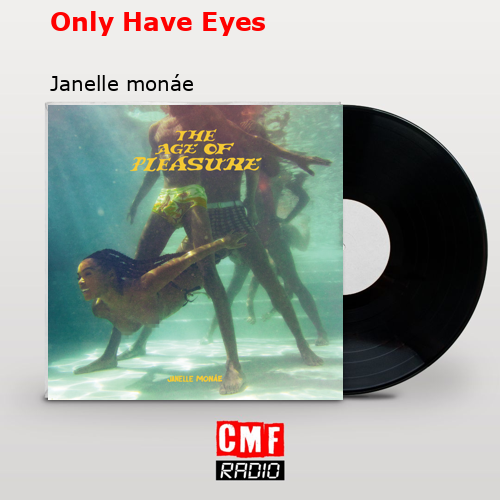 Only Have Eyes – Janelle monáe