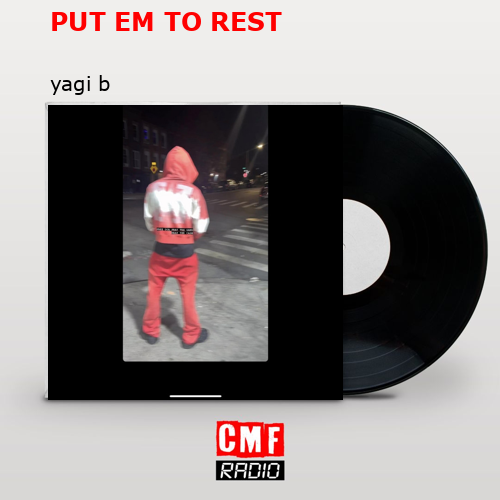 PUT EM TO REST – yagi b