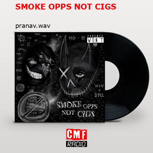 final cover SMOKE OPPS NOT CIGS pranav.wav