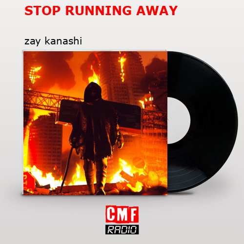 STOP RUNNING AWAY – zay kanashi
