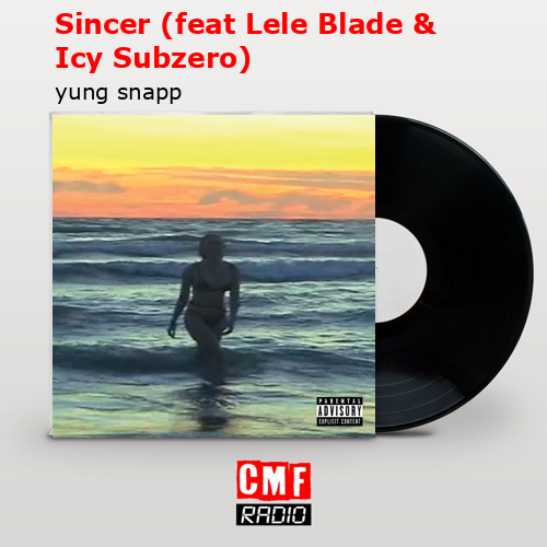 final cover Sincer feat Lele Blade Icy Subzero yung snapp