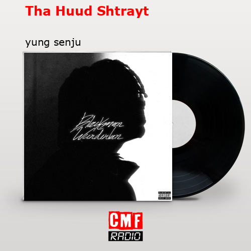 Tha Huud Shtrayt – yung senju