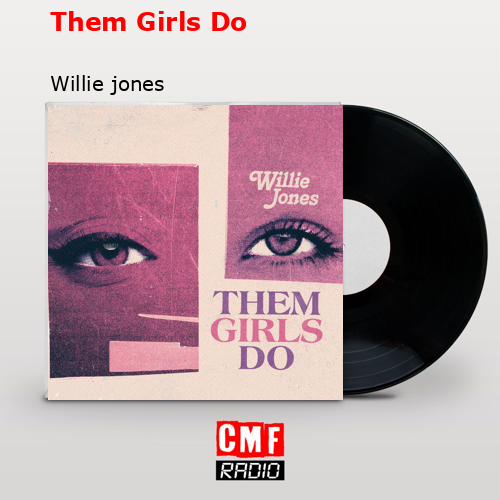 Them Girls Do – Willie jones