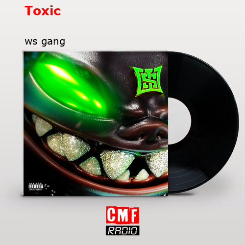 Toxic – ws gang
