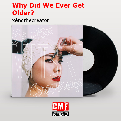 Why Did We Ever Get Older? – xénothecreator