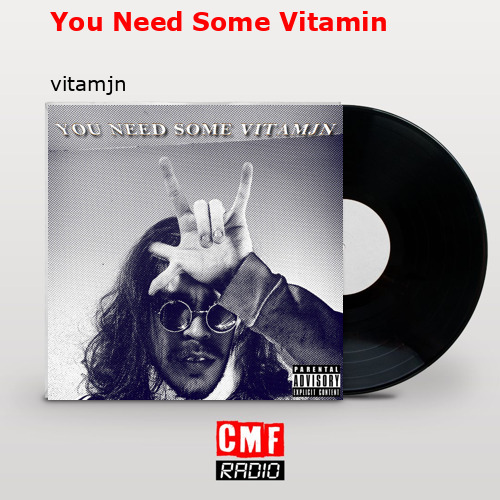 You Need Some Vitamin – vitamjn